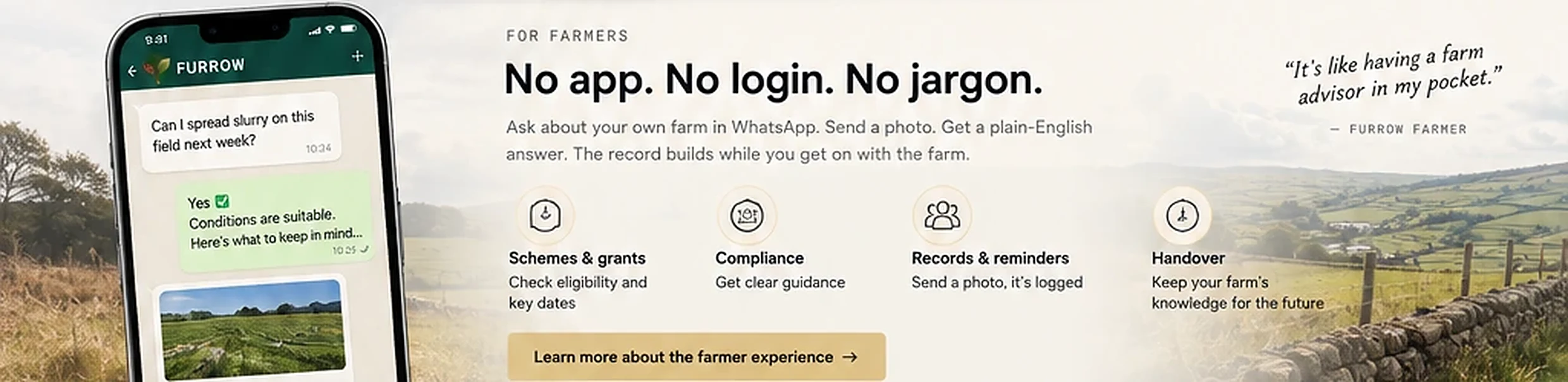 For farmers. No app, no login, no jargon. Ask about your own farm in WhatsApp, send a photo and get a plain English answer while the record builds.